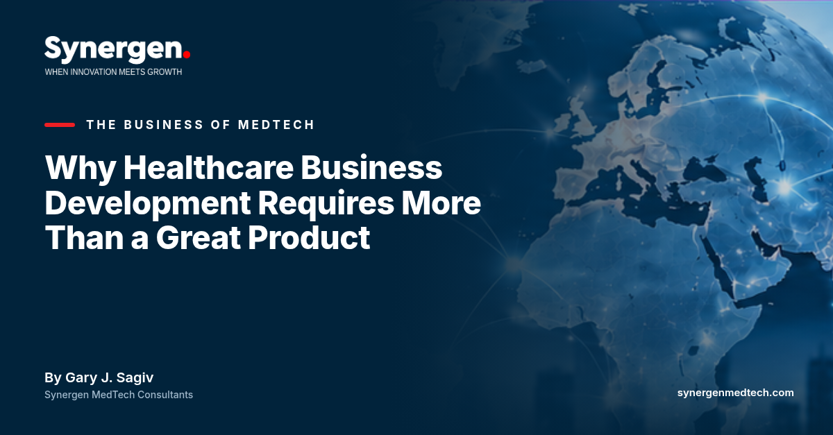 Why Healthcare Business Development Requires More Than a Great Product